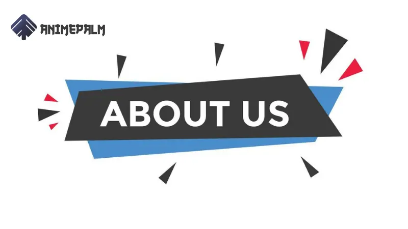 About Us – AnimePalm